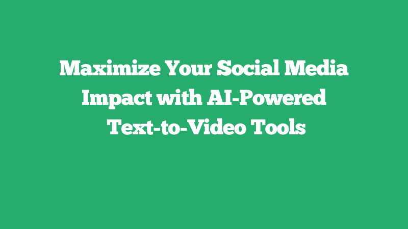 Cover Image for Maximize Your Social Media Impact with AI-Powered Text-to-Video Tools