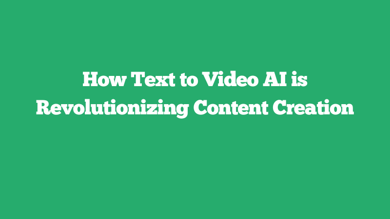 Cover Image for How Text to Video AI is Revolutionizing Content Creation