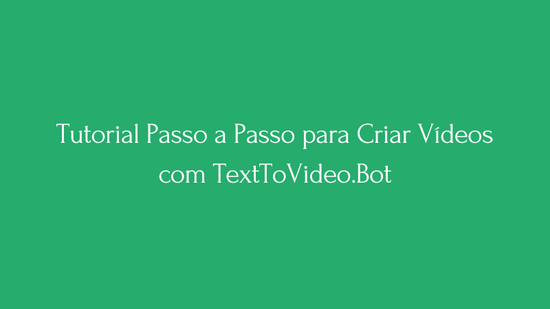 Cover Image for Tutorial Passo a Passo para Criar Vídeos com TextToVideo.Bot