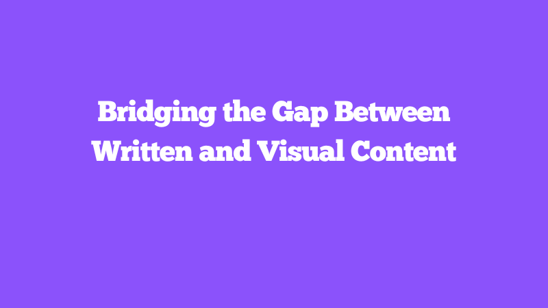 Cover Image for Bridging the Gap Between Written and Visual Content